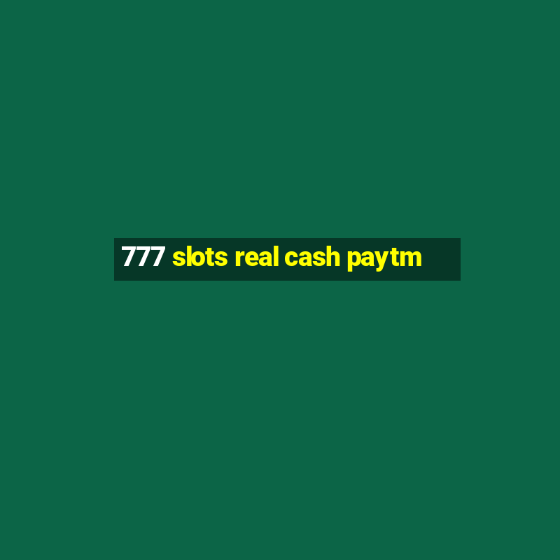 777 slots real cash paytm