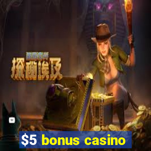 $5 bonus casino