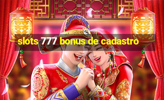 slots 777 bonus de cadastro