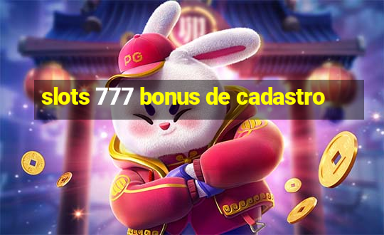 slots 777 bonus de cadastro