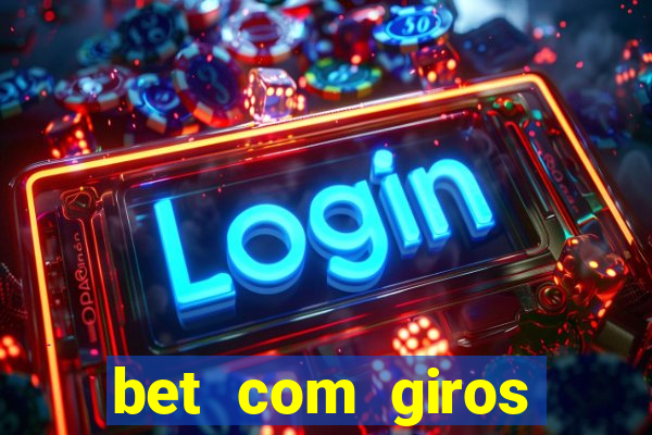 bet com giros gratis sem deposito