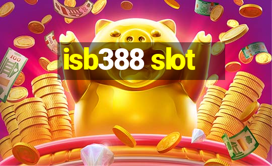 isb388 slot