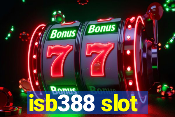 isb388 slot