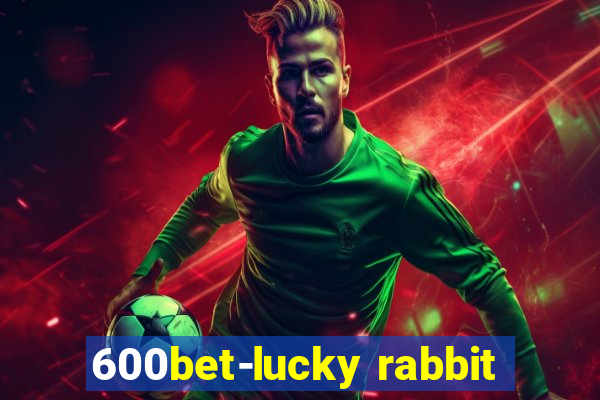 600bet-lucky rabbit