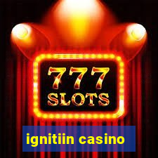 ignitiin casino