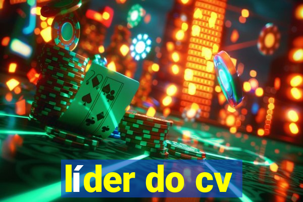 líder do cv