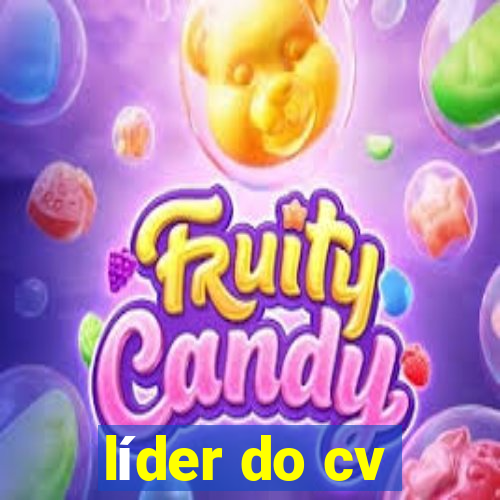 líder do cv