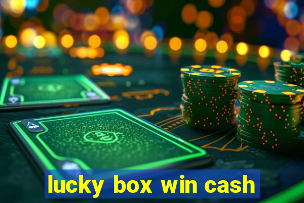 lucky box win cash