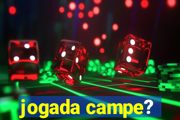 jogada campe?