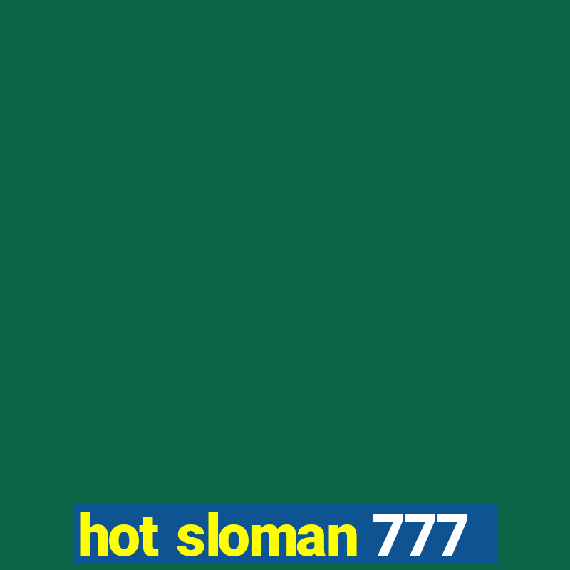 hot sloman 777