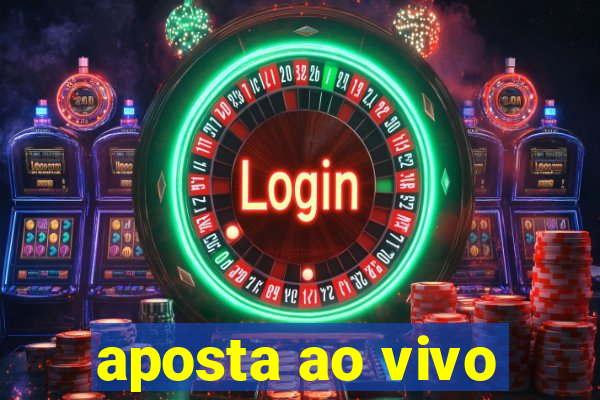 aposta ao vivo