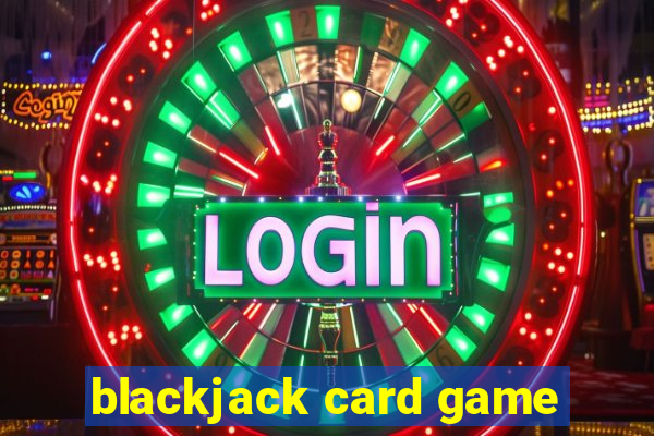 blackjack card game