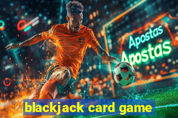 blackjack card game