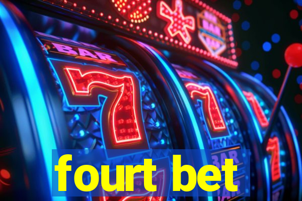 fourt bet