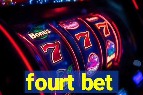 fourt bet