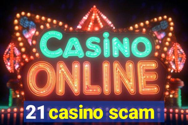 21 casino scam