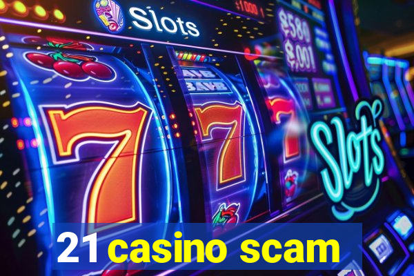 21 casino scam