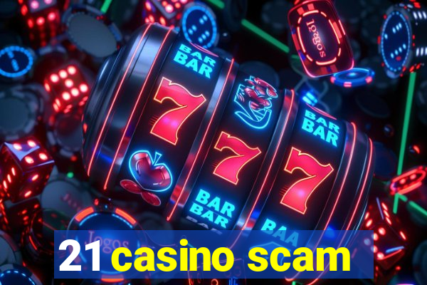 21 casino scam