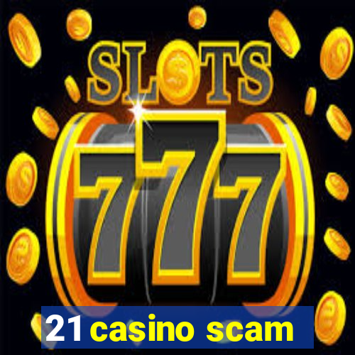 21 casino scam