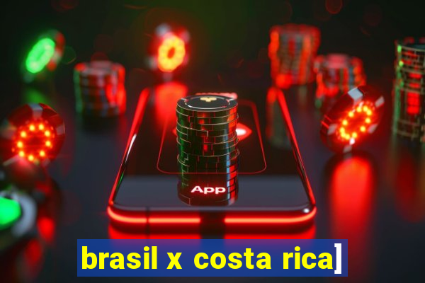 brasil x costa rica]