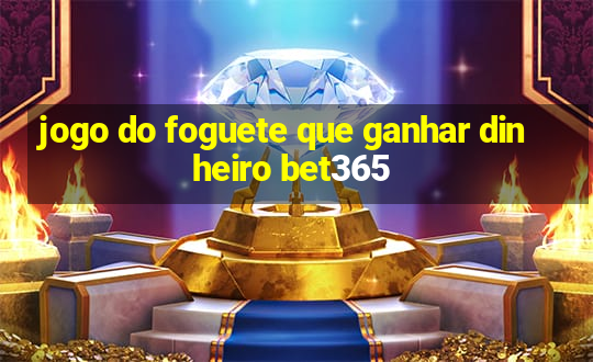 jogo do foguete que ganhar dinheiro bet365