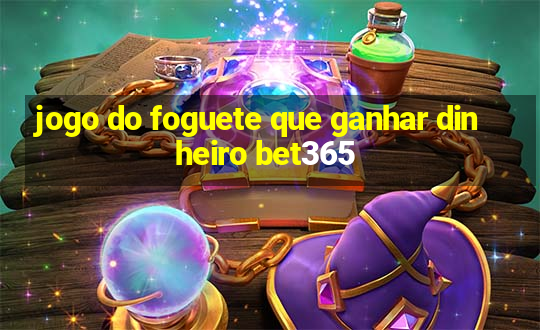 jogo do foguete que ganhar dinheiro bet365