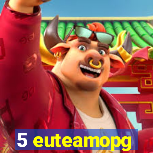 5 euteamopg