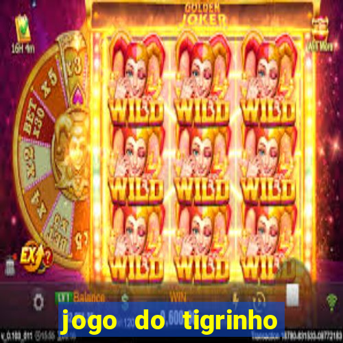 jogo do tigrinho com rodada grátis