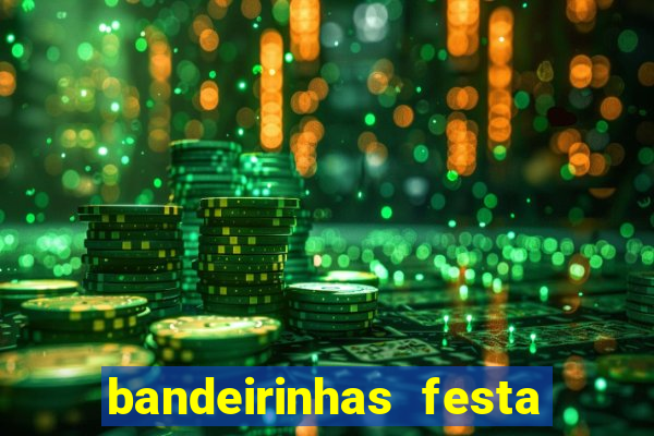 bandeirinhas festa junina para imprimir