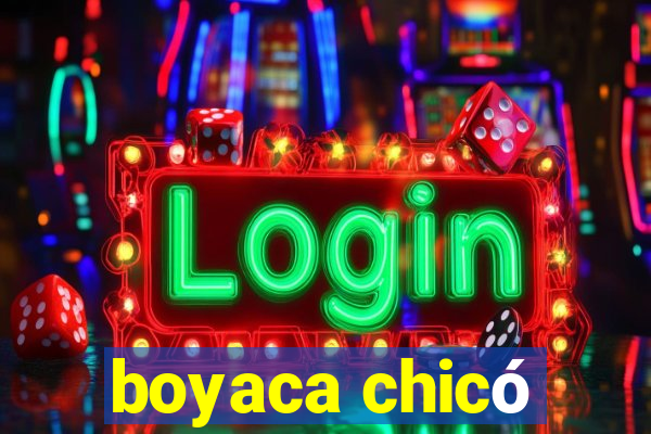 boyaca chicó