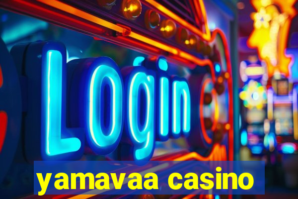 yamavaa casino