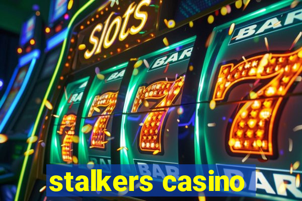 stalkers casino