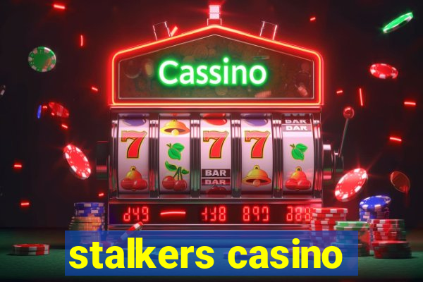 stalkers casino