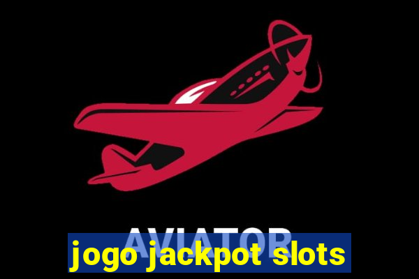 jogo jackpot slots