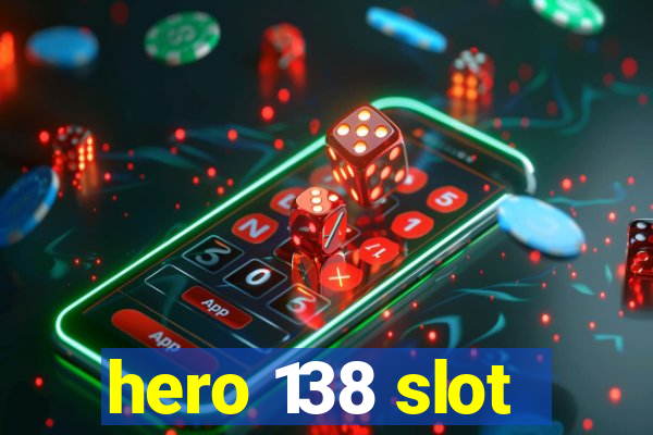 hero 138 slot