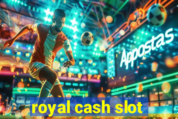 royal cash slot