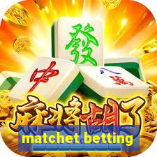 matchet betting