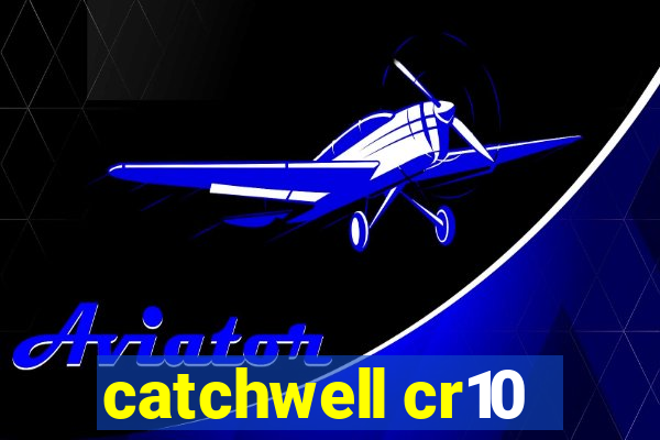 catchwell cr10