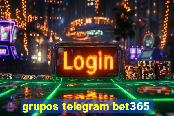 grupos telegram bet365