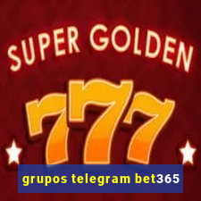 grupos telegram bet365