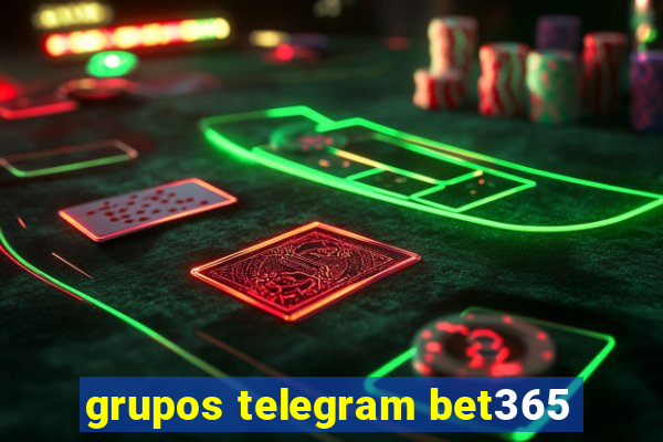 grupos telegram bet365