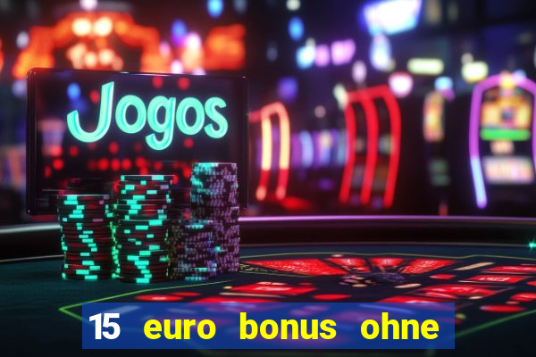 15 euro bonus ohne einzahlung casino