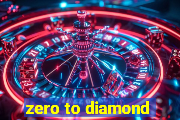 zero to diamond