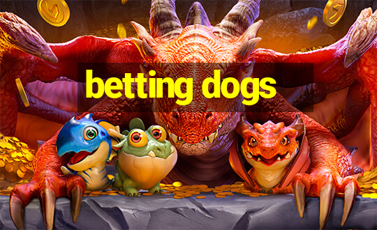 betting dogs