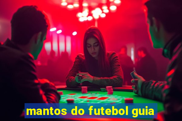 mantos do futebol guia