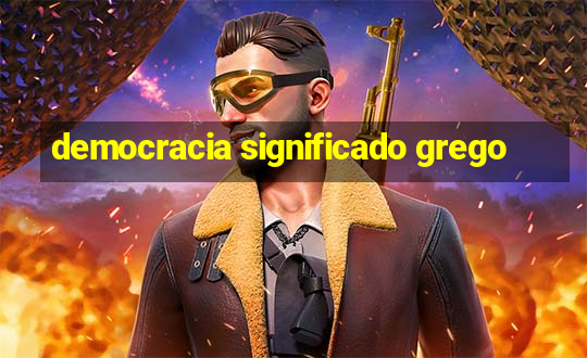 democracia significado grego