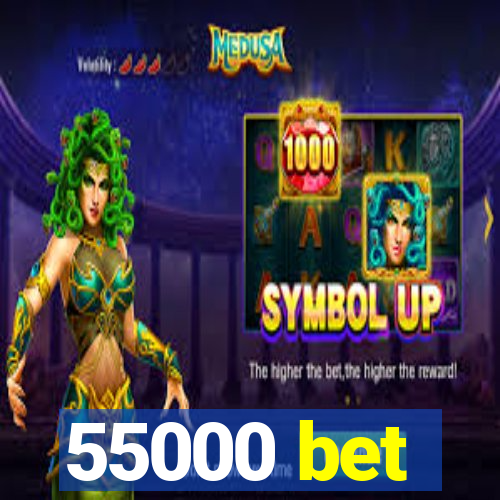 55000 bet