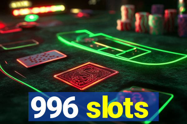 996 slots