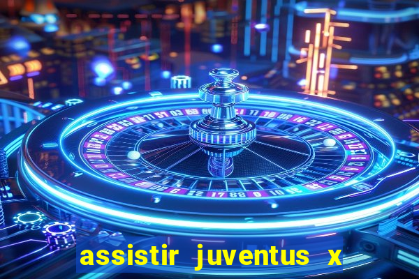 assistir juventus x bayer leverkusen futemax