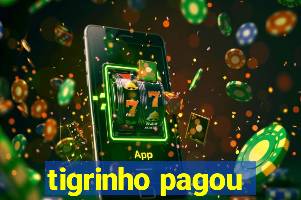 tigrinho pagou